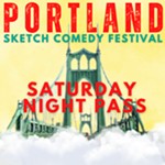 Portland+Sketch+Comedy+Festival+Saturday+Night+Pass